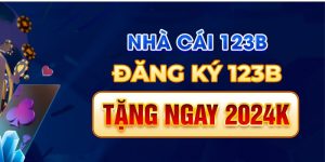 Đăng Ký 123B Tận Hưởng Những Giây Phút Giải Trí Tuyệt Vời