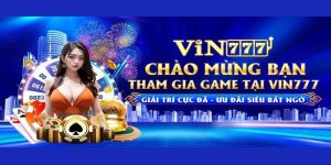 Casino VIN777 - Tụ điểm cá cược đẳng cấp dành cho dân chơi