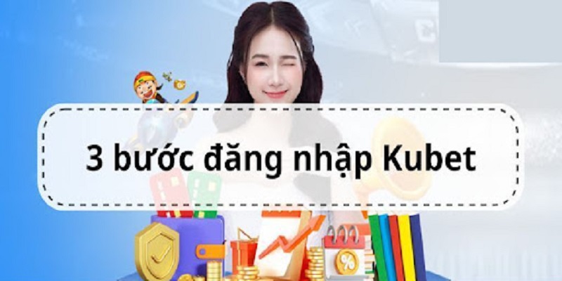 Chi tiết các bước đăng nhập Kubet nhanh chóng