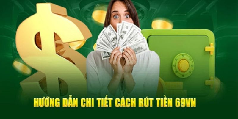 Bật mí cách rút tiền 69VN siêu đơn giản