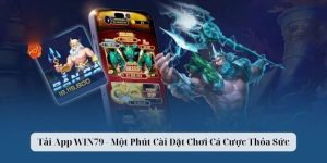 Tải App WIN79 - Một Phút Cài Đặt Chơi Cá Cược Thỏa Sức