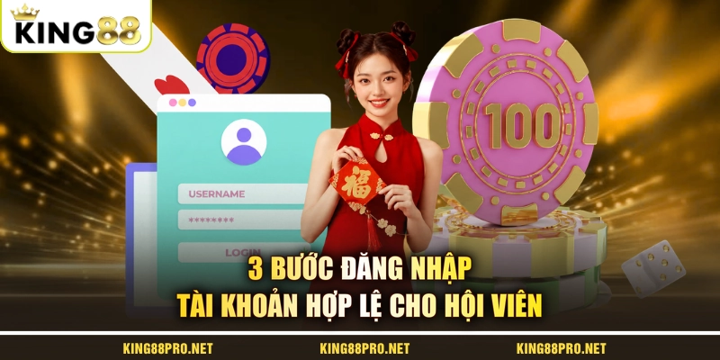 3 bước đăng nhập tài khoản hợp lệ cho hội viên