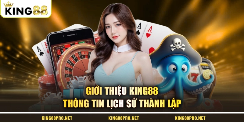 Giới thiệu King88 thông tin lịch sử thành lập