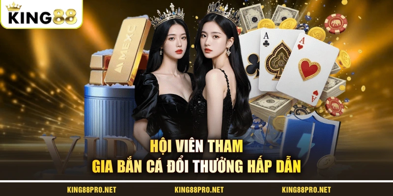 Hội viên tham gia bắn cá đổi thưởng hấp dẫn