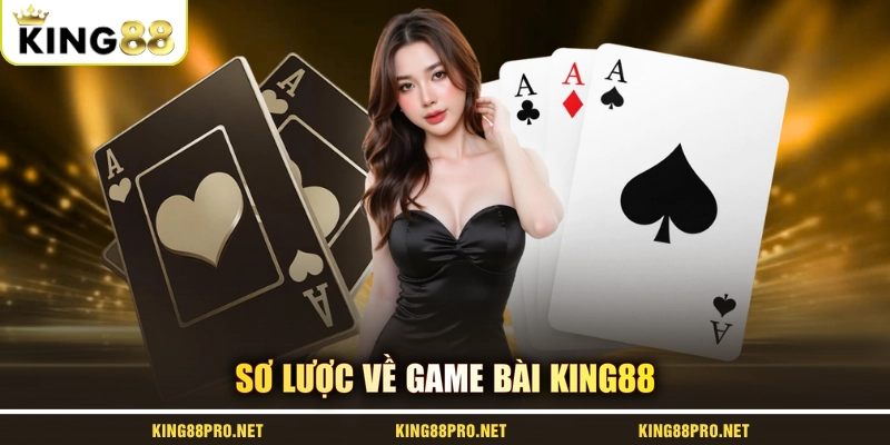 Sơ lược về game bài KING88