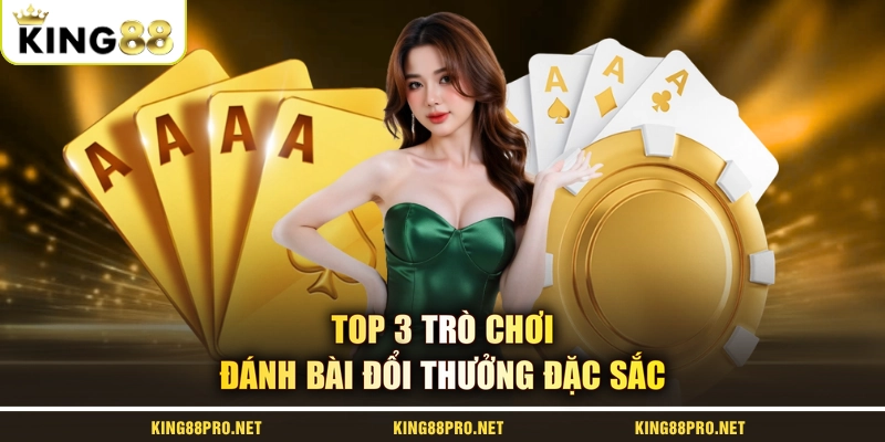 Top 3 trò chơi đánh bài đổi thưởng đặc sắc